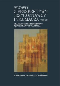 Okładka: Słowo z perspektywy językoznawcy i tłumacza. Tom VII. Frazeologia z perspektywy językoznawcy i tłumacza