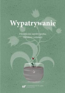 Okładka: Wypatrywanie. Filozoficzne aspekty języka, literatury i edukacji