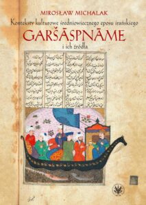 Okładka: Konteksty kulturowe średniowiecznego eposu irańskiego Garšāspnāme i ich źródła