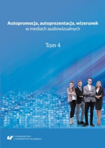 Okładka: Autopromocja, autoprezentacja, wizerunek w mediach audiowizualnych. T. 4