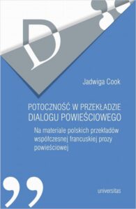 Okładka: Potoczność w przekładzie dialogu powieściowego. Na materiale polskich przekładów współczesnej francuskiej prozy powieściowej