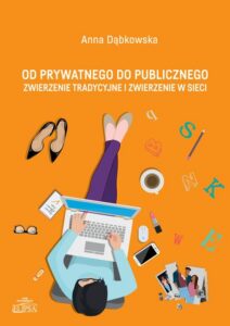 Okładka: Od prywatnego do publicznego. Zwierzenie tradycyjne i zwierzenie w sieci