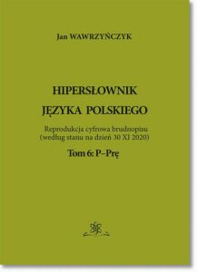 Okładka: Hipersłownik języka Polskiego Tom 6: P-Prę