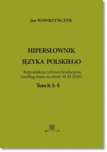 Okładka: Hipersłownik języka Polskiego Tom 8: S-Ś