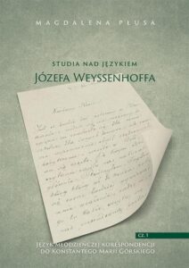 Okładka: Studia nad językiem Józefa Weyssenhoffa, cz. 1. Język młodzieńczej korespondencji do Konstantego Marii Górskiego
