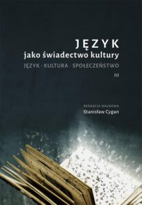 Okładka: Język jako świadectwo kultury. Język. Kultura. Społeczeństwo III