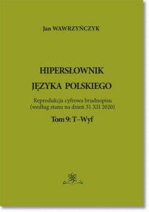 Okładka: Hipersłownik języka Polskiego Tom 9: T-Wyf