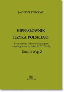 Okładka: Hipersłownik języka Polskiego Tom 10: Wyg-Ż