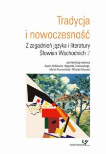 Okładka: Tradycja i nowoczesność. Z zagadnień języka i literatury Słowian Wschodnich 2