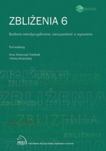 Okładka: Zbliżenia 6. Badania interdyscyplinarne : rzeczywistość a wyzwania