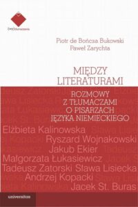 Okładka: Między literaturami. Rozmowy z tłumaczami o pisarzach języka niemieckiego