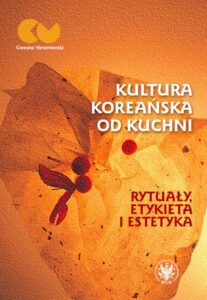 Okładka: Kultura koreańska od kuchni. Rytuały, etykieta i estetyka