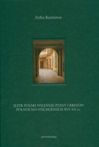 Okładka: Język polski Wileńszczyzny i Kresów Północno-Wschodnich XVI-XX wieku