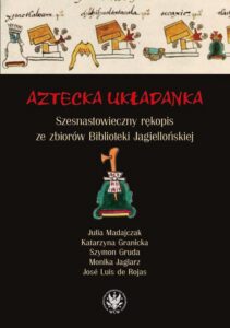 Okładka: Aztecka układanka. Szesnastowieczny rękopis ze zbiorów Biblioteki Jagiellońskiej