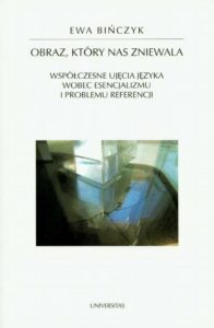 Okładka: Obraz, który nas zniewala. Współczesne ujęcie języka wobec esencjalizmu i problemu referencji