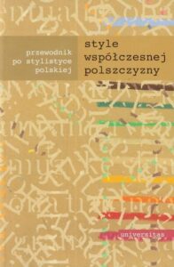 Okładka: Style współczesnej polszczyzny. Przewodnik po stylistyce polskiej