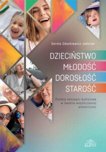 Okładka: DZIECIŃSTWO - MŁODOŚĆ - DOROSŁOŚĆ - STAROŚĆ. Polskie koncepty kulturowe w świetle współczesnej polszczyzny