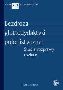 Okładka: Bezdroża glottodydaktyki polonistycznej. Studia, rozprawy i szkice