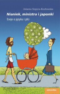 Okładka: Nianiek, ministra i japonki. Eseje o języku i płci