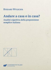 Okładka: Andare a casa o in casa? Analisi cognitiva della preposizione semplice italiana