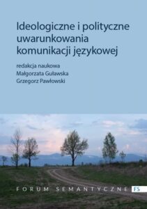 Okładka: Ideologiczne i polityczne uwarunkowania komunikacji językowej