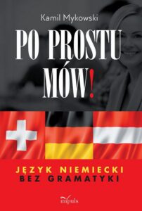 Okładka: Po prostu mów! Język niemiecki bez gramatyki. Język niemiecki bez gramatyki