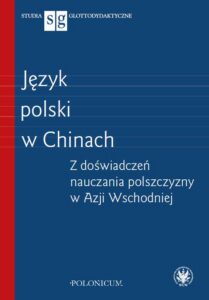 Okładka: Język polski w Chinach. Z doświadczeń nauczania polszczyzny w Azji Wschodniej
