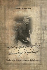 Okładka: Wokół języka poetyckiego Wincentego Byrskiego. Studia ze stylistyki i lingwistyki kulturowej