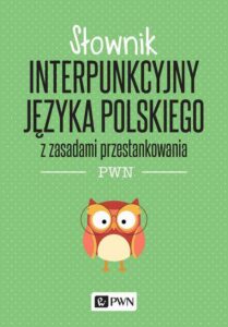 Okładka: Słownik interpunkcyjny języka polskiego. z zasadami przestankowania PWN
