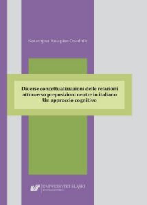 Okładka: Diverse concettualizzazioni delle relazioni attraverso preposizioni neutre in italiano. Un approccio cognitivo