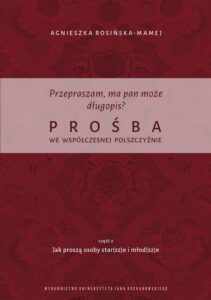 Okładka: Przepraszam, ma pan może długopis? Prośba we współczesnej polszczyźnie. Cz. 2 Jak proszą osoby star(sz)e i młod(sz)e