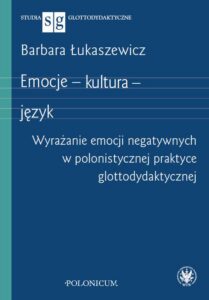 Okładka: Emocje – kultura – język. Wyrażanie emocji negatywnych w polonistycznej praktyce glottodydaktycznej