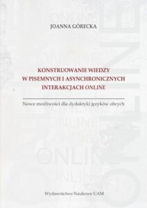 Okładka: Konstruowanie wiedzy w pisemnych i asynchronicznych interakcjach online. Nowe możliwości dla dydaktyki języków obcych