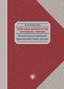 Okładka: Wielki polsko-ukraiński słownik frazeologiczny z indeksem / Великий польсько-український фразеологічний словник з реєстром
