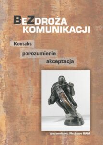 Okładka: Bezdroża komunikacji Kontakt, porozumienie, akceptacja
