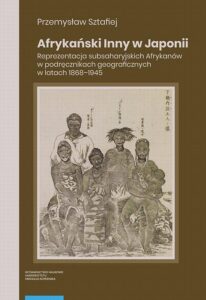 Okładka: Afrykański Inny w Japonii. Reprezentacja subsaharyjskich Afrykanów w podręcznikach geograficznych w latach 1868–1945