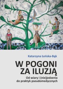 Okładka: W pogoni za iluzją. Od wiary i (nie)jedzenia do praktyk pseudomedycznych