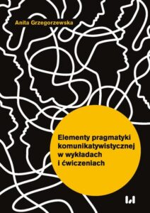 Okładka: Elementy pragmatyki komunikatywistycznej w wykładach i ćwiczeniach