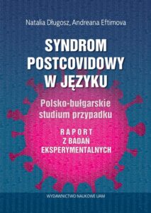 Okładka: Syndrom postcovidowy w języku Polsko-bułgarskie studium przypadku. Raport z badań eksperymentalnych