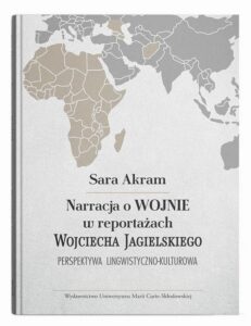 Okładka: Narracja o WOJNIE w reportażach Wojciecha Jagielskiego Perspektywa lingwistyczno-kulturowa
