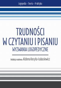 Okładka: Trudności w czytaniu i pisaniu. Wyzwania logopedyczne