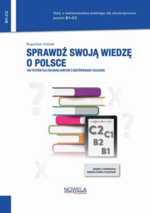 Okładka: Sprawdź swoją wiedzę o Polsce. 100 testów dla obcokrajowców z krzyżówkami i kluczem. Poziom B1–C2