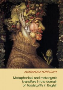 Okładka: Metaphorical and metonymic transfers in the domain of foodstuffs in English