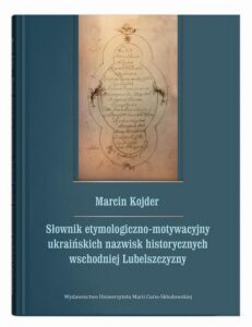 Okładka: Słownik etymologiczno-motywacyjny ukraińskich nazwisk historycznych wschodniej Lubelszczyzny