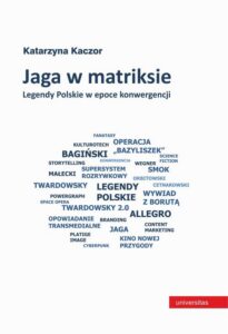 Okładka: Jaga w matriksie. Legendy Polskie w epoce konwergencji