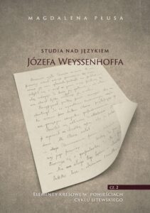 Okładka: Studia nad językiem Józefa Weyssenhoffa, cz. 2. Elementy kresowe w powieściach cyklu litewskiego