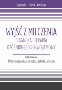Okładka: Wyjść z milczenia. Diagnoza i terapia opóźnionego rozwoju mowy