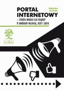 Okładka: Portal internetowy - źródło wiedzy czy błędu?. O mediach wczoraj, dziś i jutro