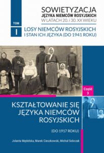 Okładka: Kształtowanie się języka Niemców rosyjskich (do 1917 roku). Losy Niemców rosyjskich i stan ich języka (od 1941 roku) część 3,