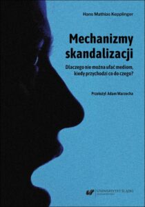 Okładka: Mechanizmy skandalizacji. Dlaczego nie można ufać mediom, kiedy przychodzi co do czego?